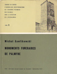 Michal Gawlikowski, Monuments funeraires de Palmyre, Travaux du Centre d'Archéologie Méditerréenne de l'Académie Polonaise des Sciences, Tome 9, Varsovie 1970 