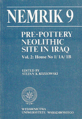 Pre-pottery Neolithic site in Iraq, Nemrik 9, Vol. 2: House No 1/1 A/1 B Pre-pottery Neolithic site in Iraq, Nemrik 9, Vol. 2: House No 1/1 A/1 B, ed. by S. K. Kozlowski, Warsaw University Press, Warsaw 1992