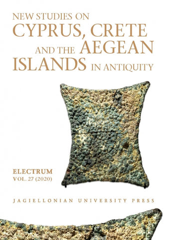 New Studies on Cyprus, Crete and the Aegean Islands in Antiquity New Studies on Cyprus, Crete and the Aegean Islands in Antiquity, Electrum, vol. 27 (2020), edited by Edward Dabrowa, Krakow 2020