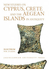 New Studies on Cyprus, Crete and the Aegean Islands in Antiquity, Electrum, vol. 27 (2020), edited by Edward Dabrowa, Krakow 2020