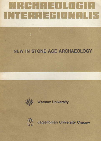 New in Stone Age Archaeology Archaeologia Interregionalis, New in Stone Age Archaeology, ed. by T. Szelag, Warsaw University Press 1987