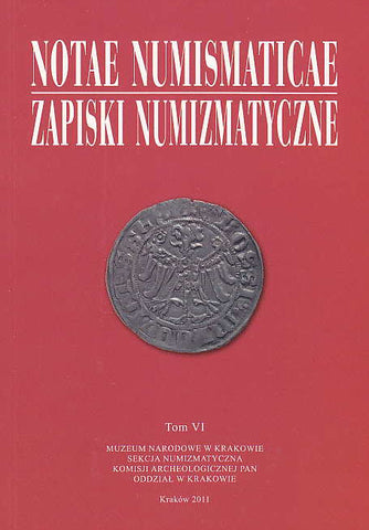 Notae Numismaticae vol. VI, Muzeum Narodowe w Krakowie, Krakow 2011