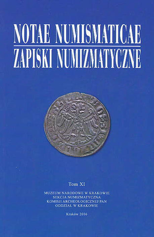Notae Numismaticae vol. XI, Muzeum Narodowe w Krakowie, Krakow 2016
