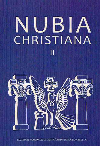 Nubia Christiana II Nubia Christiana II, ed. by M. Laptas, S. Jakobielski, UKSW, Warszawa 2020