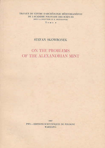 On the Problems of the Alexandrian Mint, Allusion to the Divinity of the Sovereign Appearing on the Coins of Egyptian Alexandria in the Period of the Early Roman Empire: 1st and 2nd Centusies A.D. Stefan Skowronek, On the Problems of the Alexandrian Mint, Allusion to the Divinity of the Sovereign Appearing on the Coins of Egyptian Alexandria in the Period of the Early Roman Empire: 1st and 2nd Centusies A.D., Travaux du Centre d'Archéologie Méditerréenne de l'Académie Polonaise des Sciences, Tome 4, Warsaw 1967