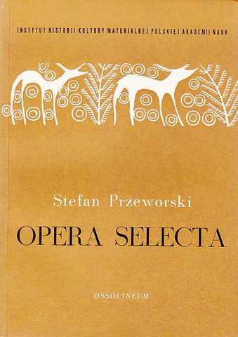 Opera Selecta Stefan Przeworski, Opera Selecta, Ossolineum, Wroclaw 1967