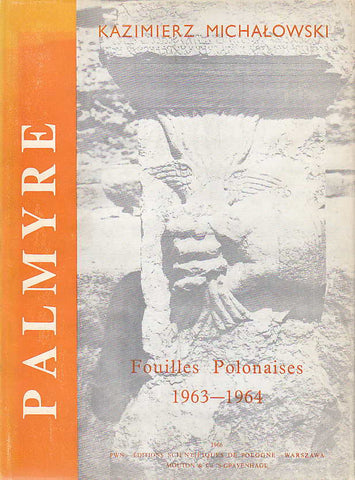 Palmyre V, Fouilles Polonaises 1963-1964 Kazimierz Michalowski, Palmyre V, Fouilles Polonaises 1963-1964, PWN-Editions Scientifiques de Pologne, Varsovie 1966