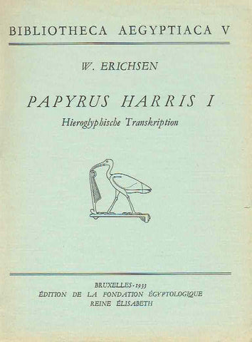 W. Erichsen, Papyrus Harris I, Hieroglyphische Transkription, Bibliotheca Aegyptiaca V, Edition de la Fondation Egyptologique Reine Elisabeth, Bruxelles 1933