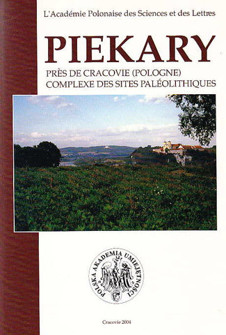 Piekary, Pres de Cracovie (Pologne) complexe des sites paléolithiques Piekary, Pres de Cracovie (Pologne) complexe des sites paléolithiques, sous la direction de E. Sachse-Kozlowska, S. K. Kozlowski, Cracovie 2004