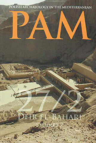 Polish Archaeology in the Mediterranean XXVII/2, Deir el-Bahari Studies 2 Polish Archaeology in the Mediterranean XXVII/2, Dear el-Bahari Studies 2, Polish Centre of Mediterranean Archaeology, University of Warsaw 2018