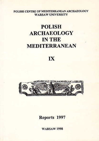 Polish Archaeology in the Mediterranean IX, Reports 1997 Polish Archaeology in the Mediterranean IX, Reports 1997, Polish Centre of Mediterranean Archaeology, University of Warsaw 1998