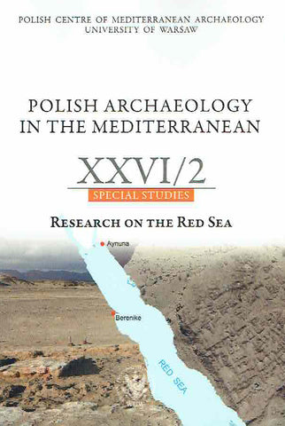 Polish Archaeology in the Mediterranean XXVI/2, Special Studies, Research on the Red Sea 2017 Polish Archaeology in the Mediterranean XXVI/2, Special Studies, Research on the Red Sea, Polish Centre of Mediterranean Archaeology, University of Warsaw 2017