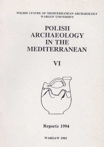 Polish Archaeology in the Mediterranean VI, Reports 1994 Polish Archaeology in the Mediterranean VI, Reports 1994, Polish Centre of Mediterranean Archaeology, University of Warsaw 1995