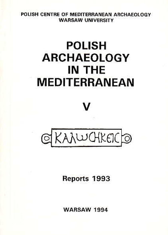 Polish Archaeology in the Mediterranean V, Reports 1993 Polish Archaeology in the Mediterranean V, Reports 1993, Polish Centre of Mediterranean Archaeology, University of Warsaw 1994