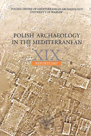 Polish Archaeology in the Mediterranean XIX, Reports 2007 Polish Archaeology in the Mediterranean XIX, Reports 2007, Polish Centre of Mediterranean Archaeology, University of Warsaw 2010