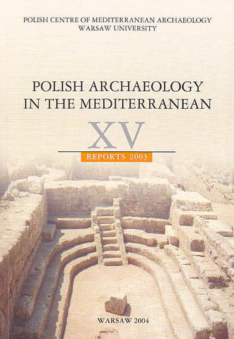 Polish Archaeology in the Mediterranean XV, Reports 2003 Polish Archaeology in the Mediterranean XV, Reports 2003, Polish Centre of Mediterranean Archaeology, University of Warsaw 2004