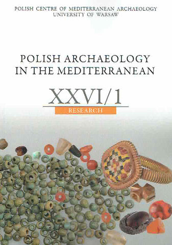 Polish Archaeology in the Mediterranean XXVI/1, Research 2017 Polish Archaeology in the Mediterranean XXVI/1, Research, Polish Centre of Mediterranean Archaeology, University of Warsaw 2017