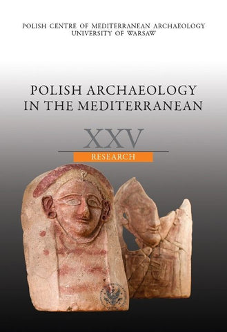 Polish Archaeology in the Mediterranean XXV, Research, 2016 Polish Archaeology in the Mediterranean XXV, Research, Polish Centre of Mediterranean Archaeology, University of Warsaw 2016