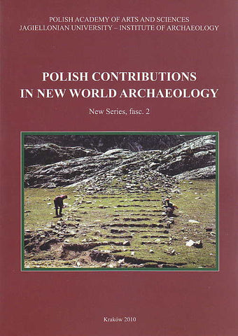 Polish Contributions in New World Archaeology, New Series, fasc. 2 Polish Contributions in New World Archaeology, New Series, fasc. 2, ed. by Janusz K. Kozlowski and Jaroslaw Zralka, Krakow 2010