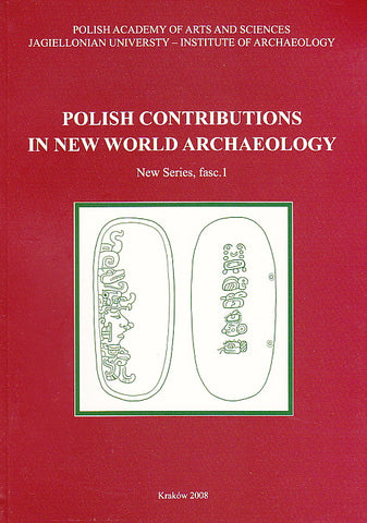 Polish Contributions in New World Archaeology. New series, fasc. 1 Polish Contributions in New World Archaeology. New series, fasc. 1, ed. by J.K.Kozlowski and J. Zralka, Krakow 2008