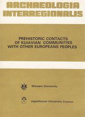 Archaeologia Interregionalis, Prehistoric Contacts of Kuiavian Communities with other European Peoples, ed. by A. Cofta-Broniewska, Warsaw University 1989