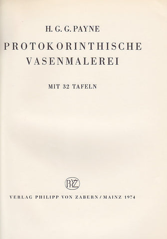 Protokorinthische Vasenmalerei, Forschungen zur Antiken Keramik H.G.G. Payne, Protokorinthische Vasenmalerei, Forschungen zur Antiken Keramik, I. Reiche, Bilder Griechicher Vasen, Heft 7, Verlag Philipp von Zabern, Mainz 1974
