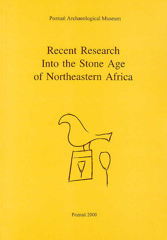 Recent Research Into the Stone Age of Northeastern Africa Recent Research Into the Stone Age of Northeastern Africa, Studies in African Archaeology, vol. 7, edited by L. Krzyzaniak, K. Kroeper and M. Kobusiewicz, Poznan Archaeological Museum 2000