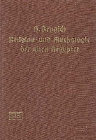 Religion und Mythologie der alten Aegypter Heinrich Brugsch, Religion und Mythologie der alten Aegypter, Nach den Denkmälern, Hinrichs'sche Buchhandlung, Leipzig 1891 (reprinted by Zentralantiquariat der Deutschen Demokratischen Republik, Leipzig 1969)