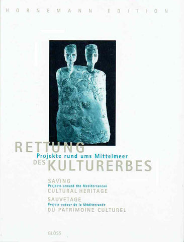 Rettung des Kulturerbes, Projekte Rund ums Mittelmeer Angela Weyer (ed.), Rettung des Kulturerbes, Projekte Rund ums Mittelmeer, Hildesheim Roemer-und Pelizaeus-Museum 18.6.-29.10.2000, Schriften des Hornemann Instituts Band 3, Vol, 3, Gloss Verlag, Hamburg 2000