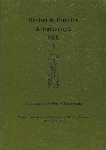 Revista de Estudios de Egiptologia. REE 3 Revista de Estudios de Egiptologia. REE 3. Programa de Estudios de Egiptologia. Consejo Nacional de Investigaciones Cientificas y Tecnicas, Buenos Aires 1992