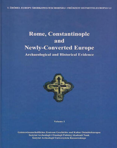Rome, Constantinople and Newly-Converted Europe, Archaeological and Historical Evidence, volume I, II Maciej Salamon, Marcin Wołoszyn, Alexander Musin, Perica Špehar (ed.), Rome, Constantinople and Newly-Converted Europe, Archaeological and Historical Evidence, volume I, Geisteswissenschaftliches Zentrum Geschichte und Kultur Ostmitteleuropas, Instytut Archeologii i Etnologii PAN, Instytut Archeologii Uniwersytetu Rzeszowskiego, Kraków - Leipzig - Rzeszów - Warszawa 2012
