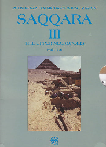 Saqqara III. The Upper Necropolis Saqqara III. The Upper Necropolis ed. by K. Mysliwiec, Warsaw 2008
