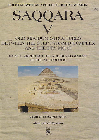  Part 1: Architecture and Development of the Necropolis by Kamil O. Kuraszkiewicz, edited by Karol Mysliwiec