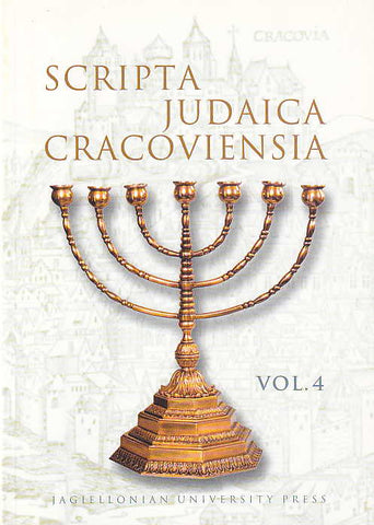 Scripta Judaica Cracoviensia, vol. 4 Scripta Judaica Cracoviensia, vol. 4, Jagiellonian University Press, Krakow 2006