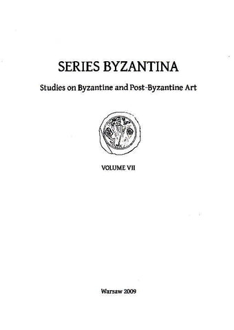 Series Byzantina, Studies on Byzantine and Post-Byzantine Art, volume VII, Warsaw 2009