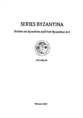 Series Byzantina XI, Studies on Byzantine and Post-Byzantine Art, Warsaw 2013