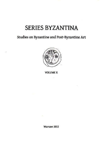 Series Byzantina X, Studies on Byzantine and Post-Byzantine Art, Warsaw 2012