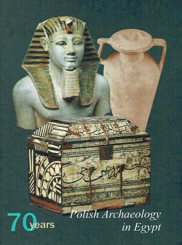 Seventy Years of Polish Archaeology in Egypt, Egyptian Museum in Cairo Seventy Years of Polish Archaeology in Egypt, Egyptian Museum in Cairo. 21 October - 21 November 2007