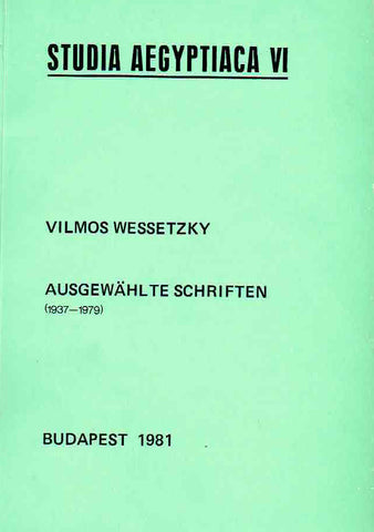 Ausgewahlte Schriften (1937-1979), Studia Aegyptiaca VI Vilmos Wessetzky, Ausgewahlte Schriften (1937-1979), Studia Aegyptiaca VI, Budapest 1981