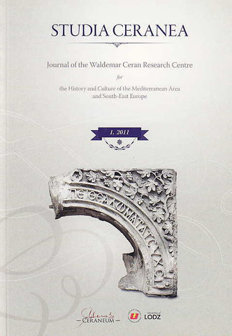 Studia Ceranea, Vol. 1/2011 Studia Ceranea, Journal of the Waldemar Ceran Research Centre for the History and Culture of the Mediterranean Area and South-East Europe, Vol. 1/2011, Lodz 2011