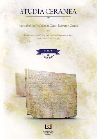Studia Ceranea, Vol. 2/2012 Studia Ceranea, Journal of the Waldemar Ceran Research Centre for the History and Culture of the Mediterranean Area and South-East Europe, Vol. 2/2012, Lodz 2012