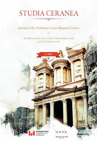 Studia Ceranea, Vol. 8/2018 Studia Ceranea, Journal of the Waldemar Ceran Research Centre for the History and Culture of the Mediterranean Area and South-East Europe, Vol. 8/2018, Lodz 2018