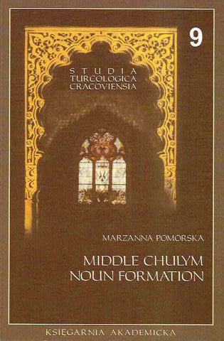 Middle Chulym Noun Formation, Studia Turcologica Cracoviensia 9 Marzanna Pomorska, Middle Chulym Noun Formation, Studia Turcologica Cracoviensia 9, Krakow 2004
