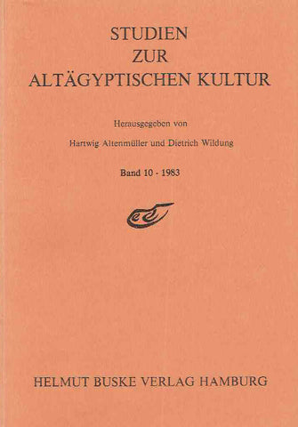 Studien Zur Altagyptischen Kultur, Band 10-1983 Hartwig Altenmuller, Dieter Wildung (ed.), Studien Zur Altagyptischen Kultur, Band 10-1983, Helmut Buske Verlag Hamburg 1983