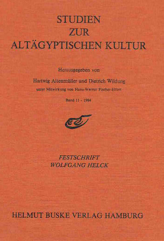 Festschrift Wolfgang Helck zu seinem 70. Geburtstag Hartwig Altenmuller, Dietrich Wildung (ed.), Festschrift Wolfgang Helck zu seinem 70. Geburtstag, Studien Zur Altagyptischen Kultur, Band 11- 1984, Helmut Buske Verlag Hamburg 1984