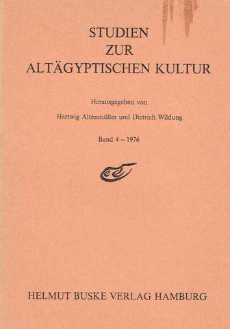 Studien Zur Altagyptischen Kultur, Band 4-1976 Hartwig Altenmuller, Dieter Wildung (ed.), Studien Zur Altagyptischen Kultur, Band 4-1976, Helmut Buske Verlag Hamburg 1976