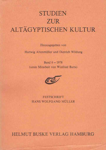Studien Zur Altagyptischen Kultur, Band 6-1978, Festschrift Hans Wolfgang Muller Hartwig Altenmuller, Dieter Wildung (ed.), Festschrift Hans Wolfgang Muller, Studien Zur Altagyptischen Kultur, Band 6-1978, Helmut Buske Verlag Hamburg 1978