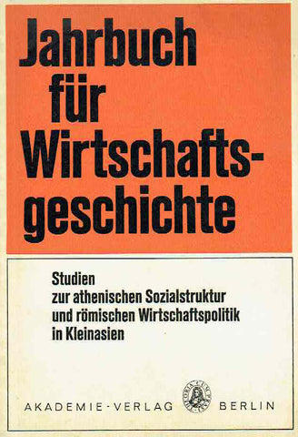 Studien zur athenischen Sozialstruktur und romischen Wirtschaftspolitik in Kleinasien Jahrbuch fur Wirtschafts-geschichte, Studien zur athenischen Sozialstruktur und romischen Wirtschaftspolitik in Kleinasien, Akademie Verlag Berlin 1977