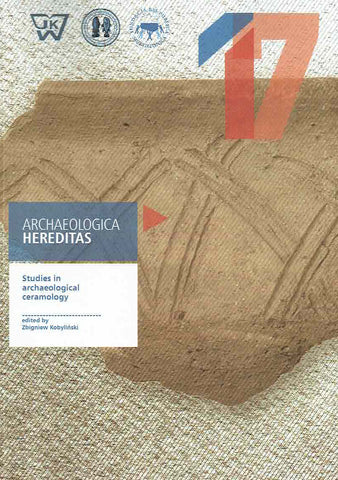 Studies in Archaeological Ceramology Studies in Archaeological Ceramology, ed. by Z. Kobylinski, Archaeologica Hereditas 17, UKSW, Warsaw 2020
