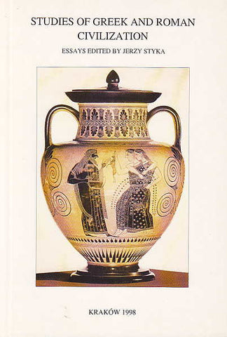 Studies of Greek and Roman Civilization. Essays edited by Jerzy Styka Studies of Greek and Roman Civilization. Essays edited by Jerzy Styka, Classica Cracoviensia IV, Cracow 1998